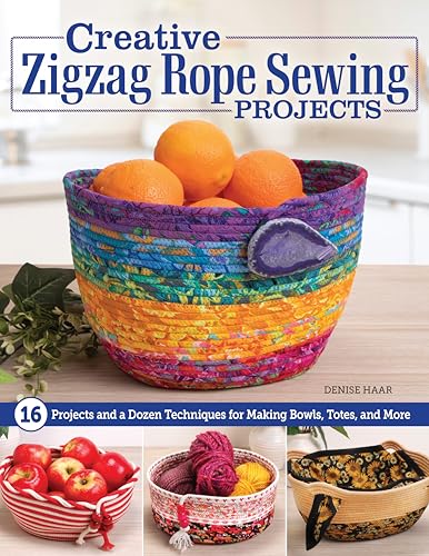 Creative Zigzag Rope Sewing Projects : 16 Projects and a Dozen Techniques for Making Bowls, Totes, and More