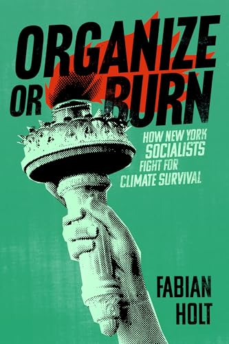 Organize or Burn : How New York Socialists Fight for Climate Survival