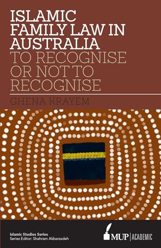 Islamic Family Law in Australia : To Recognise Or Not To Recognise