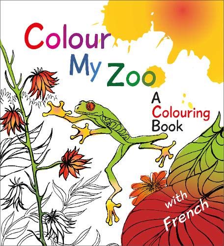 Colour My Zoo: A Colouring Book (Colourful Languages)