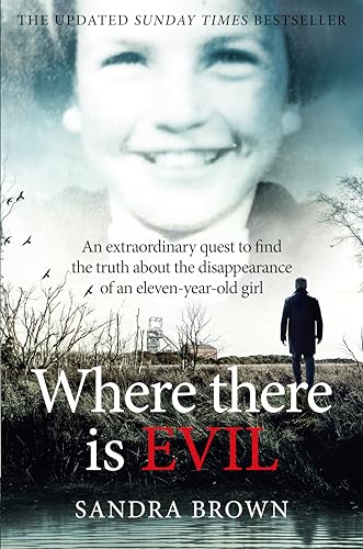 Where There Is Evil : An Extraordinary Quest to Find the Truth about the Disappearance of an Eleven-Year-Old Girl