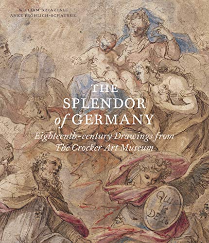 The Splendor of Germany: Eighteenth-century Drawings from the Crocker Art Museum