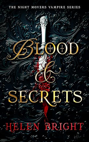 Blood & Secrets : A steamy vampire romance with a protective hero, a broken heart, and secrets that burn