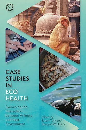Case Studies in Ecohealth : Examining the Interaction between Animals and their Environment