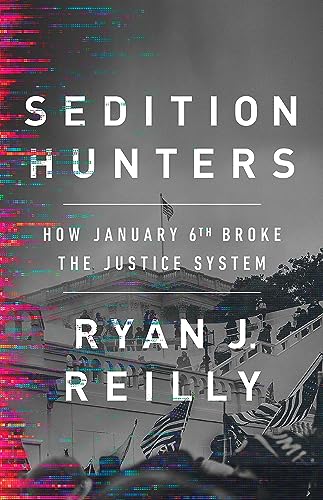 Sedition Hunters : How January 6th Broke the Justice System