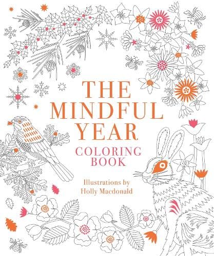 The Mindful Year Coloring Book : 45 Designs and Quotes to Color Yourself Calm Through the Seasons