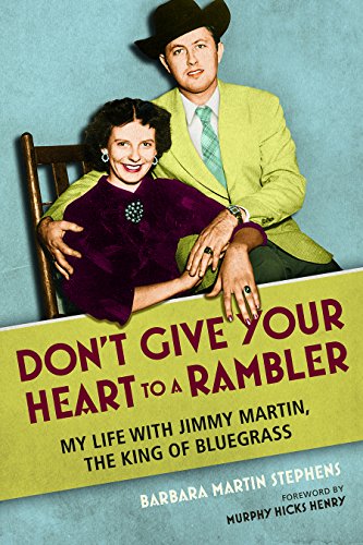 Dont Give Your Heart to a Rambler: My Life with Jimmy Martin