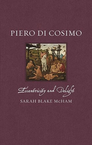 Piero di Cosimo : Eccentricity and Delight
