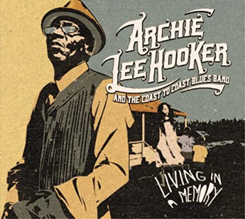 Album cover for Archie Lee Hooker & The Coast’s “Living In A Memory.”