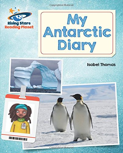Reading Planet - My Antarctic Diary - White: Galaxy (Rising Stars Reading Planet)