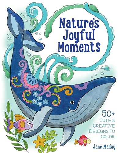 Nature’s Joyful Moments : 50+ Cute & Creative Designs to Color – Positive and Calming Coloring Book for Adults and Kids