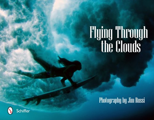 Flying Through the Clouds: Surf Photography of Jim Russi