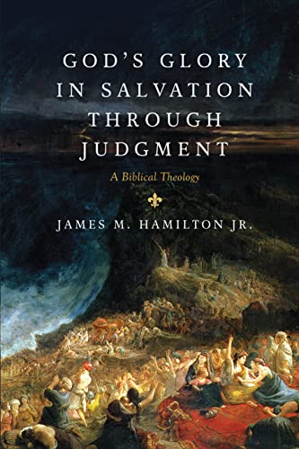 Gods Glory in Salvation Through Judgment: A Biblical Theology
