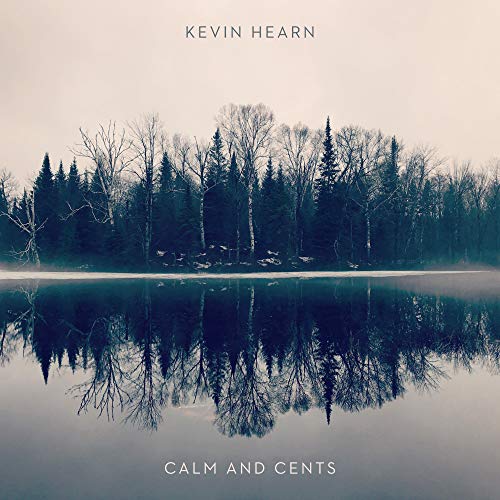 Album cover for Kevin Hearn’s “Calm and Cents” featuring a forest reflection.