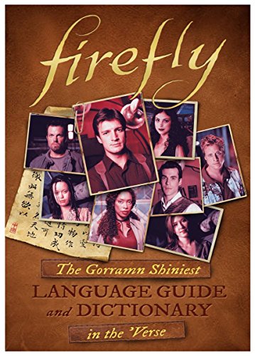 Firefly: The Gorramn Shiniest Dictionary and Phrasebook in the 'Verse