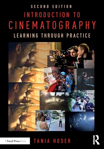 Introduction to Cinematography : Learning Through Practice
