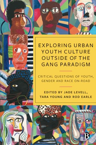 Exploring Urban Youth Culture Outside of the Gang Paradigm : Critical Questions of Youth, Gender and Race On-Road
