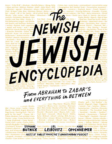 The Newish Jewish Encyclopedia : From Abraham to Zabar’s and Everything in Between