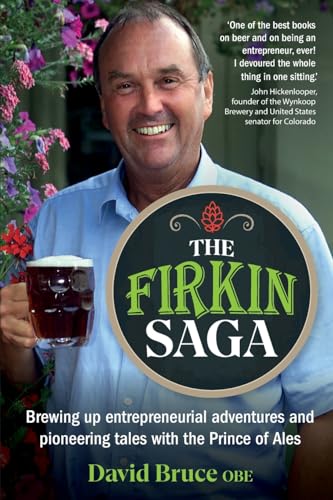The Firkin Saga : Brewing up entrepreneurial adventures and pioneering tales with the Prince of Ales
