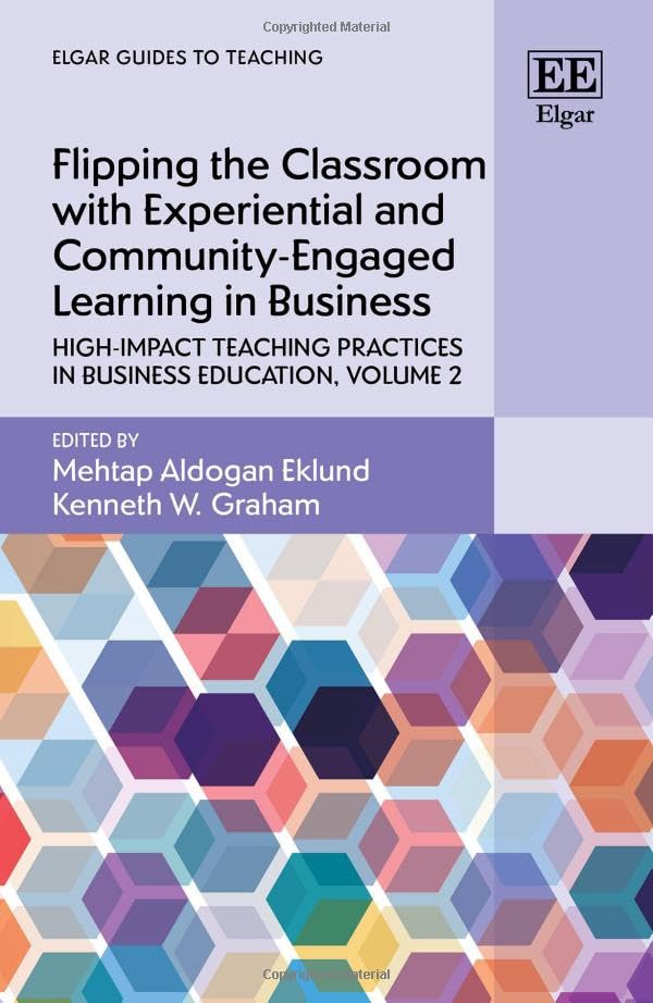 Flipping the Classroom with Experiential and Community-Engaged Learning in Business : High-Impact Teaching Practices in Business Education, Volume 2