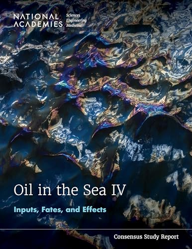 Oil in the Sea IV : Inputs, Fates, and Effects