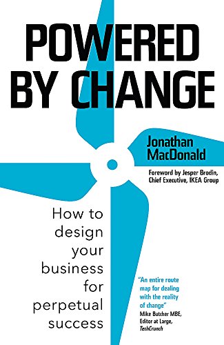 Powered by Change: How to design your business for perpetual success - EMBRACING CHANGE BOOK OF THE YEAR 2019, BUSINESS BOOK AWARDS