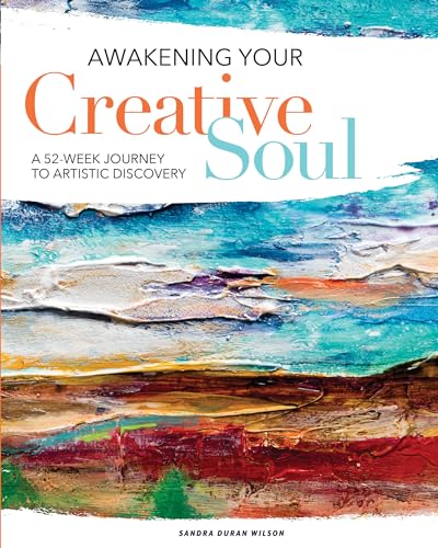 Awakening Your Creative Soul: A 52-Week Journey to Artistic Discovery