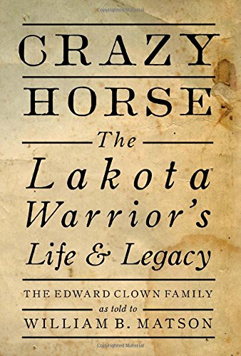 Crazy Horse: The Lakota Warrior's Life & Legacy: the Edward Clown Family