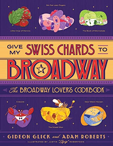 Give My Swiss Chards to Broadway: The Broadway Lovers Cookbook