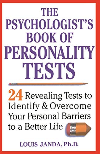 The Psychologistss Book of Personality Tests: 24 Revealing Tests to Identify and Overcome Your Personal Barriers to a Better Life