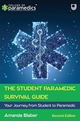 The Student Paramedic Survival Guide: Your Journey from Student to Paramedic, 2e