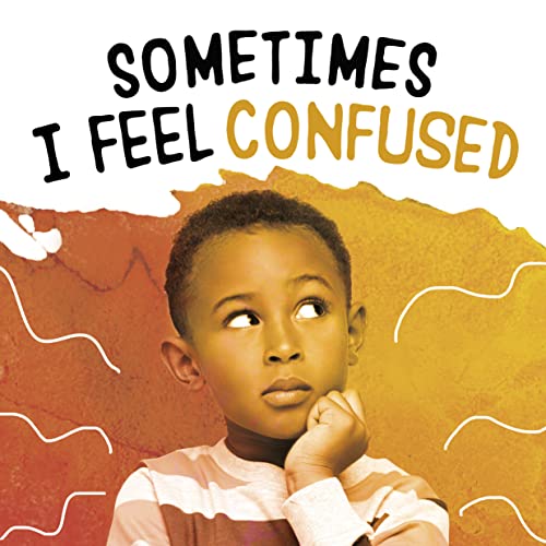 Sometimes I Feel Confused (Name Your Emotions)