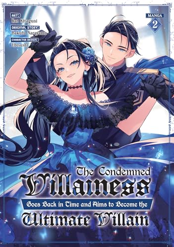 The Condemned Villainess Goes Back in Time and Aims to Become the Ultimate Villain (Manga) Vol. 2 : 2