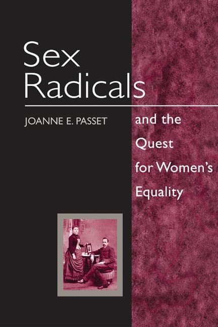 Sex Radicals and the Quest for Womens Equality