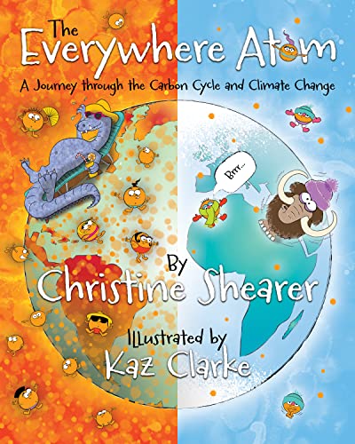 The Everywhere Atom : A Journey Through the Carbon Cycle and Climate Change