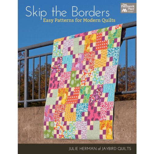 Skip the Borders : Easy Patterns for Modern Quilts