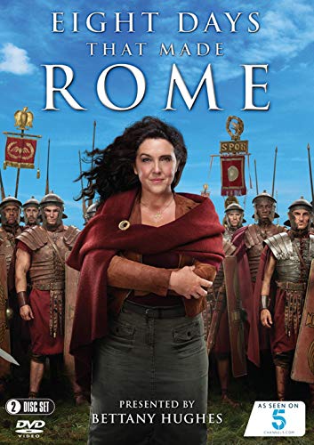 Bettany Hughes stands before Roman soldiers on the Eight Days That Made Rome DVD cover.