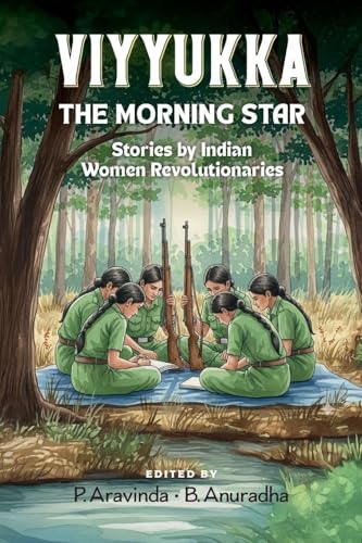 Viyyukka - The Morning Star : Voices of India's Women Revolutionaries