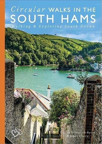 Circular Walks in the South Hams: Walking and Exploring South Devon (Love Devon)