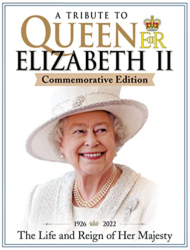 A Tribute to Queen Elizabeth II, Commemorative Edition : 1926-2022 The Life and Reign of Her Majesty