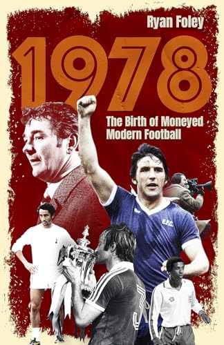 1978 : The Birth of Moneyed Modern Football