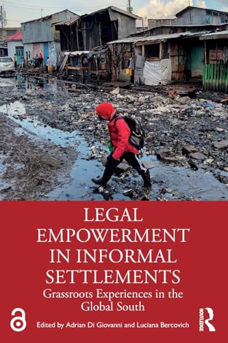 Legal Empowerment in Informal Settlements : Grassroots Experiences in the Global South