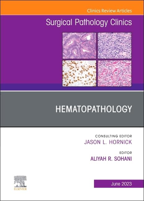 Hematopathology, An Issue of Surgical Pathology Clinics : Volume 16-2