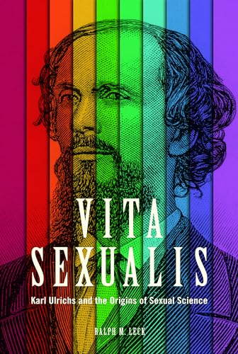 Vita Sexualis : Karl Ulrichs and the Origins of Sexual Science