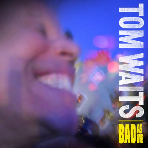 Tom Waits album cover, "Bad As Me," featuring a blurred portrait.