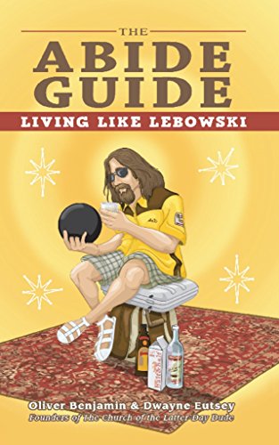 The Abide Guide: Living Like Lebowski