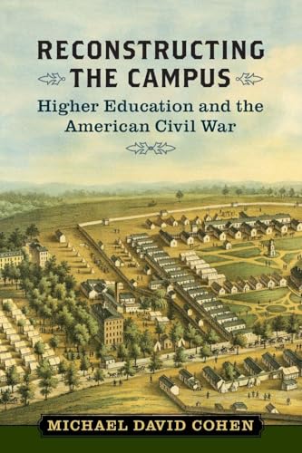 Reconstructing the Campus : Higher Education and the American Civil War