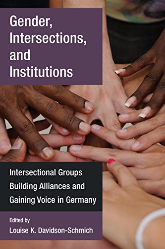 Gender, Intersections, and Institutions : Intersectional Groups Building Alliances and Gaining Voice in Germany