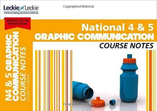 National 4/5 Graphic Communication Course Notes: For Curriculum for Excellence SQA Exams (Course Notes for SQA Exams)