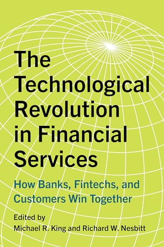 The Technological Revolution in Financial Services : How Banks, Fintechs, and Customers Win Together